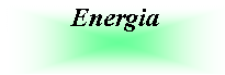 Casella di testo:  Energia