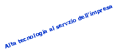 Casella di testo: Alta tecnologia al servzio dell'impresa